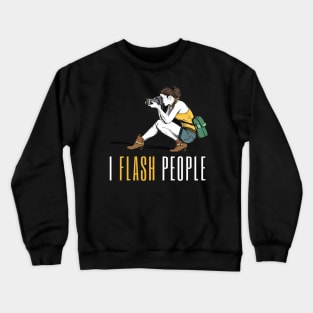 I flash people with female photographer design for photographers and camera enthusiasts Crewneck Sweatshirt